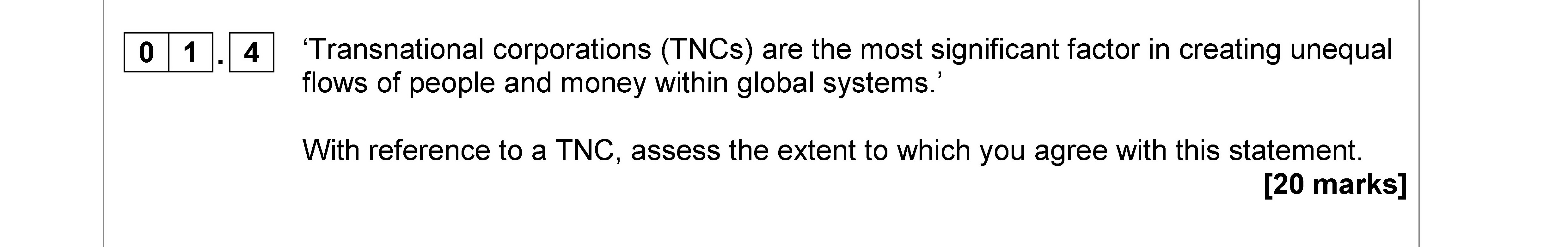 'Transnational-corporations-(TNCs)-are-the-most-significant-factor-in-creating-unequal-flows-of-people-and-money-within-global-systems.'---With-reference-to-a-TNC,-assess-the-extent-to-which-you-agree-with-this-statement.-AQA-A-Level Geography-Question 1-2018-Paper 2.png